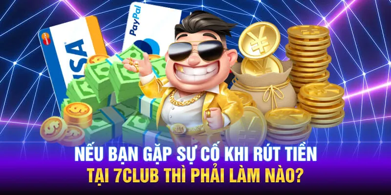 Nắm chắc hướng dẫn khi bạn gặp sự cố khi giao dich
