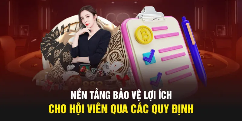 Nền tảng bảo vệ lợi ích cho hội viên qua các quy định